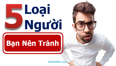 5 loại người bạn nên tránh